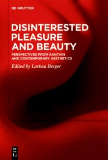 Disinterested Pleasure and Beauty : Perspectives from Kantian and Contemporary Aesthetics