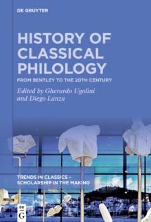 History of Classical Philology : From Bentley to the 20th century