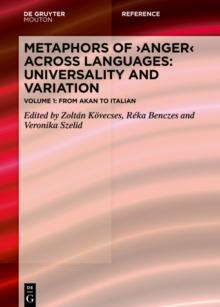 Metaphors of ANGER across Languages: Universality and Variation : Volume 1: From Akan to Italian