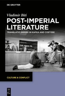 Post-imperial Literature : Translatio Imperii in Kafka and Coetzee