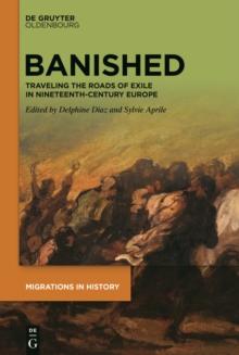 Banished : Traveling the Roads of Exile in Nineteenth-Century Europe