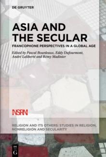 Asia and the Secular : Francophone Perspectives in a Global Age