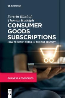 Consumer Goods Subscriptions : How to Win in Retail in the 21st Century