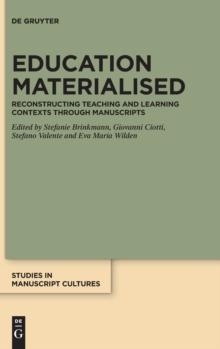 Education Materialised : Reconstructing Teaching and Learning Contexts through Manuscripts