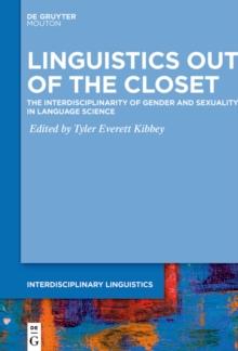 Linguistics Out of the Closet : The Interdisciplinarity of Gender and Sexuality in Language Science