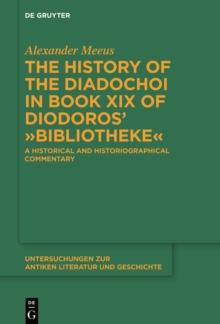 The History of the Diadochoi in Book XIX of Diodoros' Bibliotheke : A Historical and Historiographical Commentary