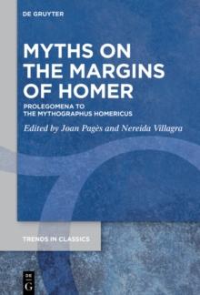 Myths on the Margins of Homer : Prolegomena to the Mythographus Homericus