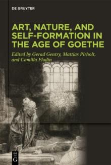 Art, Nature, and Self-Formation in the Age of Goethe