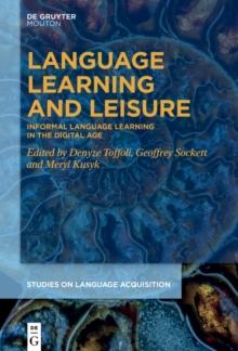 Language Learning and Leisure : Informal Language Learning in the Digital Age