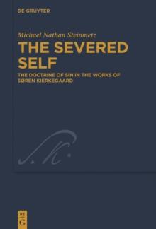 The Severed Self : The Doctrine of Sin in the Works of Soren Kierkegaard