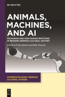 Animals, Machines, and AI : On Human and Non-Human Emotions in Modern German Cultural History