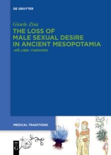 The Loss of Male Sexual Desire in Ancient Mesopotamia : Nis Libbi Therapies