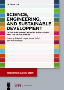 Science, Engineering, and Sustainable Development : Cases in Planning, Health, Agriculture, and the Environment