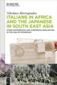 Italians in Africa and the Japanese in South East Asia : Stark Differences and Surprising Similarities in the Age of Expansion