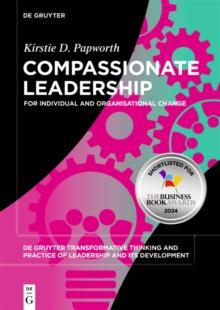 Compassionate Leadership : For Individual and Organisational Change