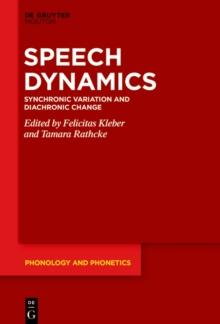 Speech Dynamics : Synchronic Variation and Diachronic Change