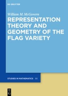 Representation Theory and Geometry of the Flag Variety