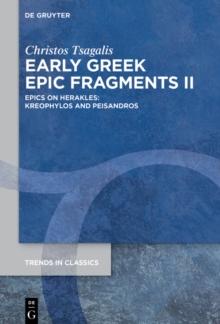 Early Greek Epic Fragments II : Epics on Herakles: Kreophylos and Peisandros