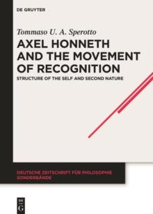 Axel Honneth and the Movement of Recognition : Structure of the Self and Second Nature