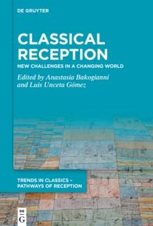 Classical Reception : New Challenges in a Changing World