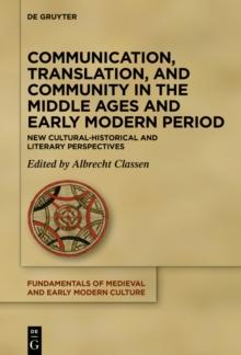 Communication, Translation, and Community in the Middle Ages and Early Modern Period : New Cultural-Historical and Literary Perspectives