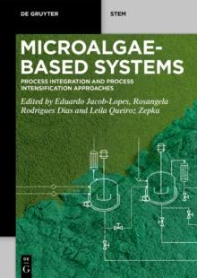 Microalgae-Based Systems : Process Integration and Process Intensification Approaches