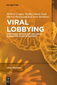 Viral Lobbying : Strategies, Access and Influence During the COVID-19 Pandemic