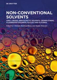 Ionic Liquids, Deep Eutectic Solvents, Crown Ethers, Fluorinated Solvents, Glycols and Glycerol