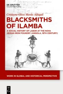 Blacksmiths of Ilamba : A Social History of Labor at the Nova Oeiras Iron Foundry (Angola, 18th Century)