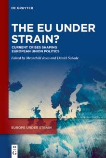 The EU under Strain? : Current Crises Shaping European Union Politics