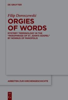 Orgies of Words : Mystery Terminology in the "Paraphrase of St. John's Gospel" by Nonnus of Panopolis