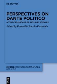 Perspectives on Dante Politico : At the Crossroads of Arts and Sciences