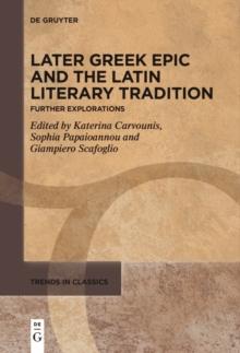 Later Greek Epic and the Latin Literary Tradition : Further Explorations