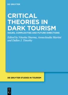 Critical Theories in Dark Tourism : Issues, Complexities and Future Directions