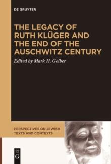 The Legacy of Ruth Kluger and the End of the Auschwitz Century