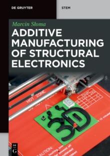 Additive Manufacturing of Structural Electronics