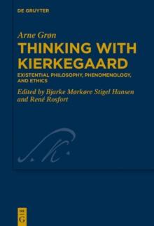 Thinking with Kierkegaard : Existential Philosophy, Phenomenology, and Ethics