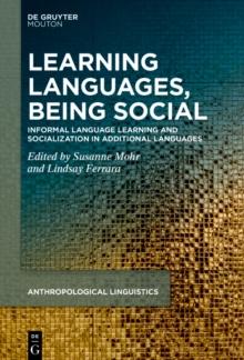 Learning Languages, Being Social : Informal Language Learning and Socialization in Additional Languages