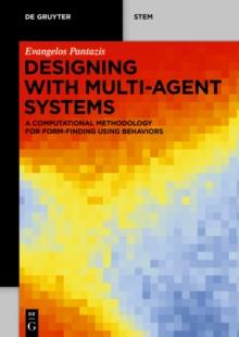 Designing with Multi-Agent Systems : A Computational Methodology for Form-Finding Using Behaviors