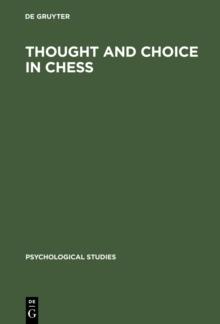 Thought and Choice in Chess