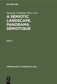 A Semiotic Landscape. Panorama semiotique : Proceedings of the First Congress of the International Association for Semiotic Studies, Milan June 1974 / Actes du premier congres de l'association Interna