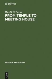 From Temple to Meeting House : The Phenomenology and Theology of Places of Worship