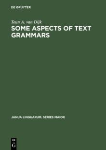 Some Aspects of Text Grammars : A Study in Theoretical Linguistics and Poetics