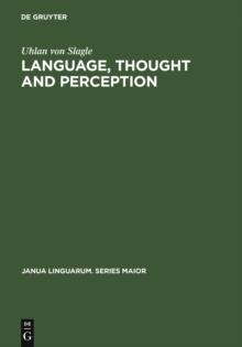 Language, Thought and Perception : A Proposed Theory of Meaning