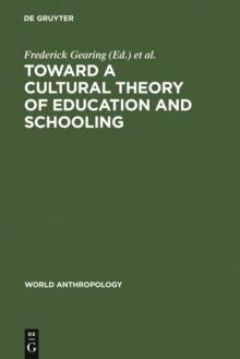 Toward a Cultural Theory of Education and Schooling