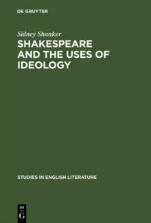 Shakespeare and the Uses of Ideology