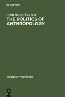 The Politics of Anthropology : From Colonialism and Sexism Toward a View from Below