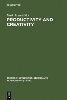 Productivity and Creativity : Studies in General and Descriptive Linguistics in Honor of E. M. Uhlenbeck