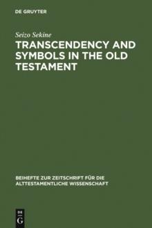 Transcendency and Symbols in the Old Testament : A Genealogy of the Hermeneutical Experiences