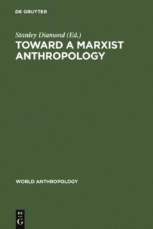 Toward a Marxist Anthropology : Problems and Perspectives